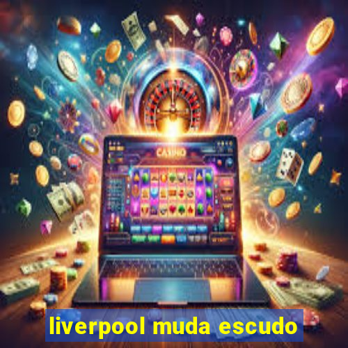 liverpool muda escudo